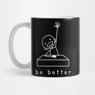 BE BETTER Mug